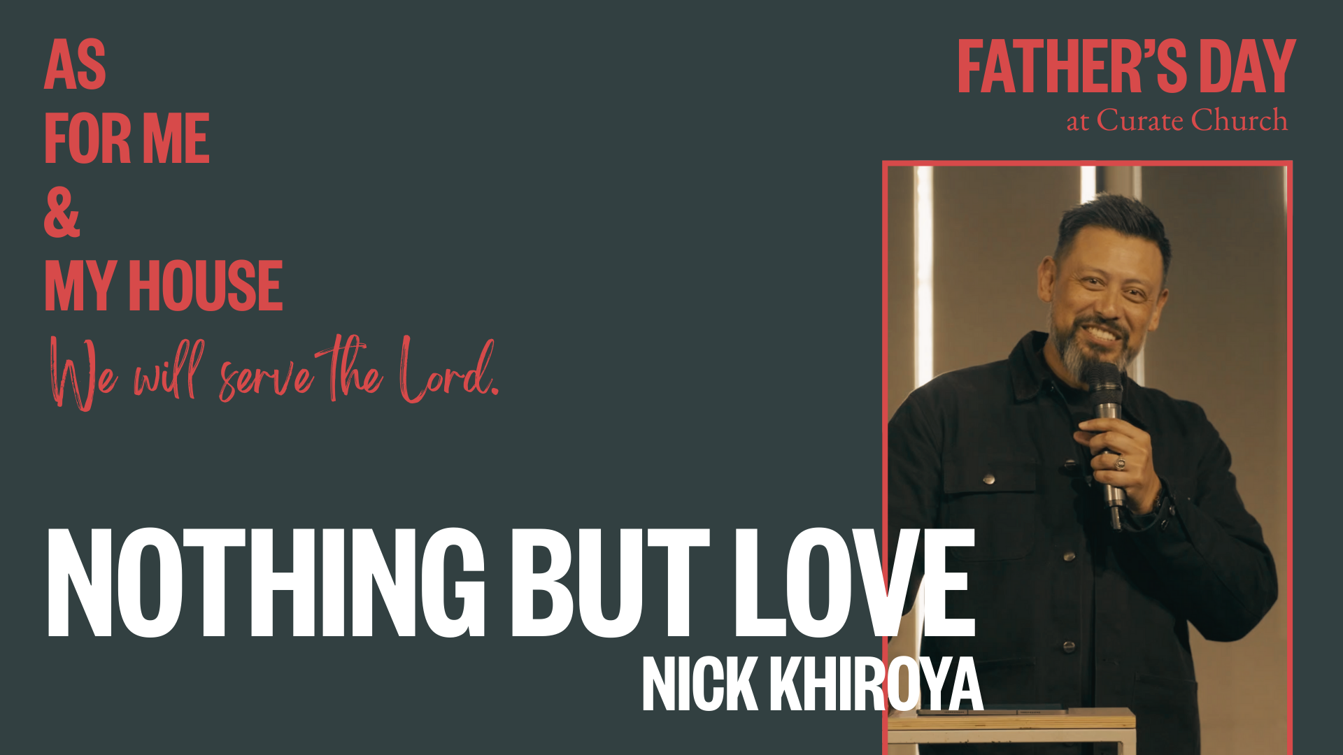 Fathers Day 2025 - Nothing But Love • Nick Khiroya
