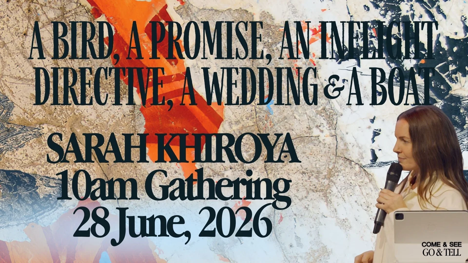 A Bird, A Promise, An Inflight Directive, A Wedding &amp; A Boat • Sarah Khiroya - Come &amp; See, Go &amp; Tell