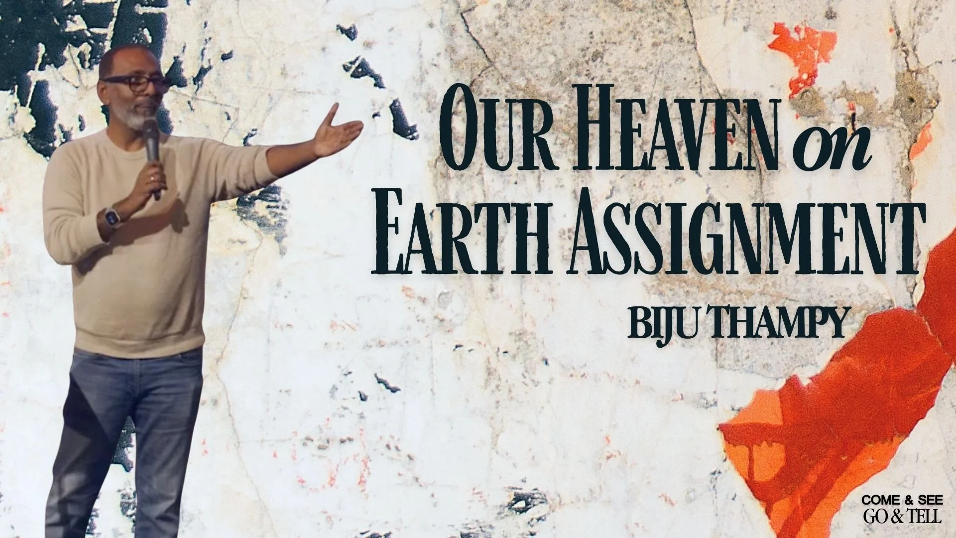 Our Heaven on Earth Assignment (6pm) • Biju Thampy - Come &amp; See, Go &amp; Tell