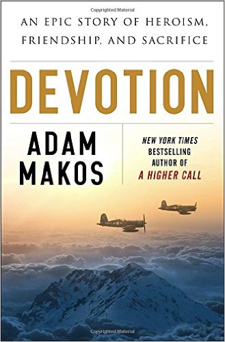 Devotion, An Epic Story of Heroism, Friendship, And Sacrifice