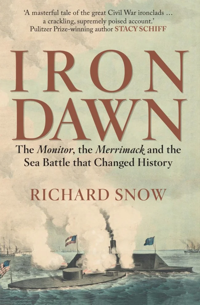 Iron Dawn: The Monitor, the Merrimack, and the Civil War Sea Battle that Changed History
