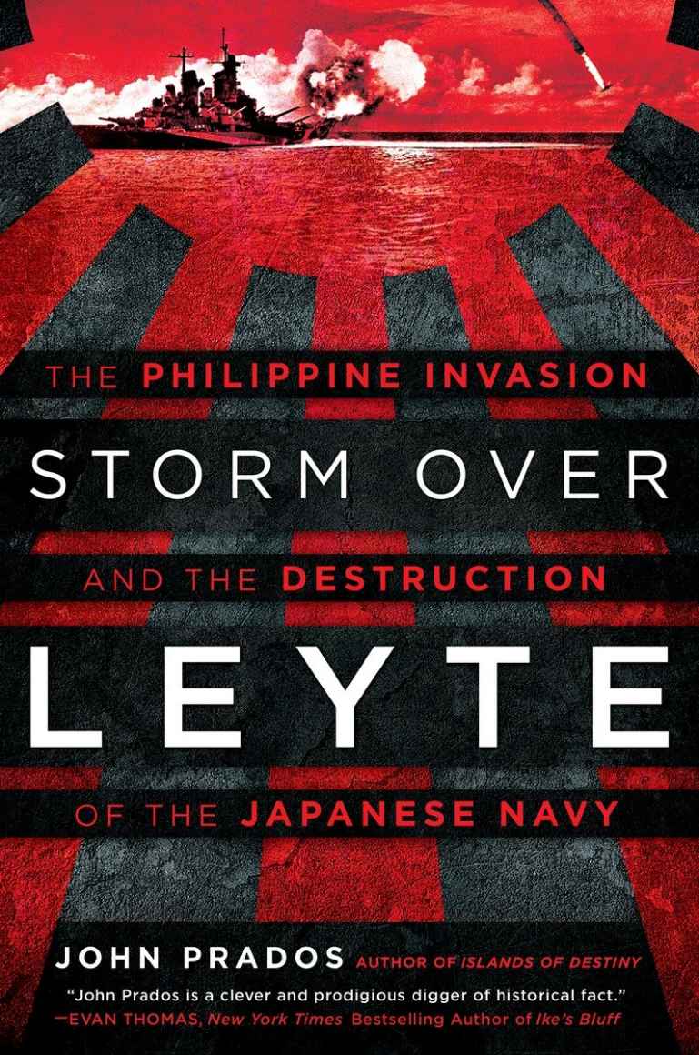 Storm Over Leyte: The Philippine Invasion and the Destruction of the Japanese Navy