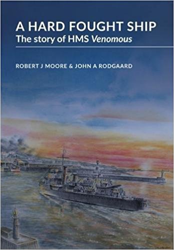 A Hard Fought Ship: The Story of HMS Venomous (3rd Revised Edition)