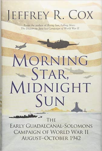 Morning Star, Midnight Sun: The Early Guadalcanal-Solomons Campaign of World War II