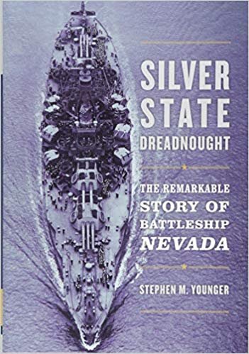 Silver State Dreadnought: The Remarkable Story of Battleship Nevada