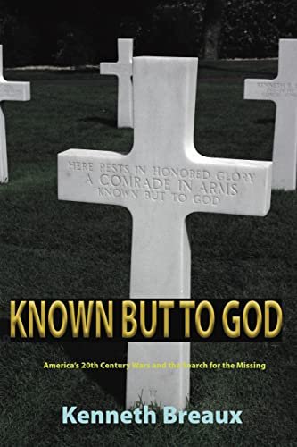 Known But to God: America's Twentieth Century Wars and the Search for the Missing