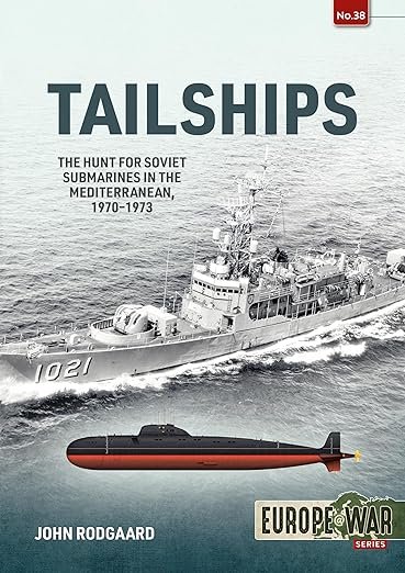 Tailships: The Hunt for Soviet Submarines in the Mediterranean, 1970-1973