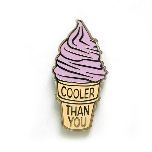$9.99 COOLER THAN YOU ICE CREAM PIN (Copy) (Copy) (Copy)