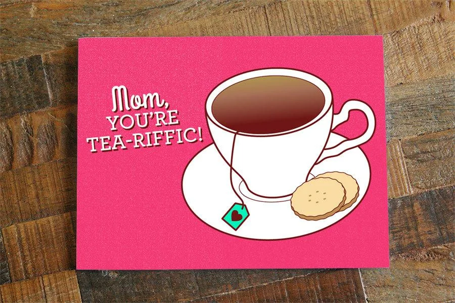 MOM YOU'RE TEA-RIFFIC CARD.jpg