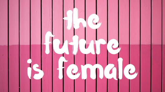 THE FUTURE IS FEMALE COLLECTION