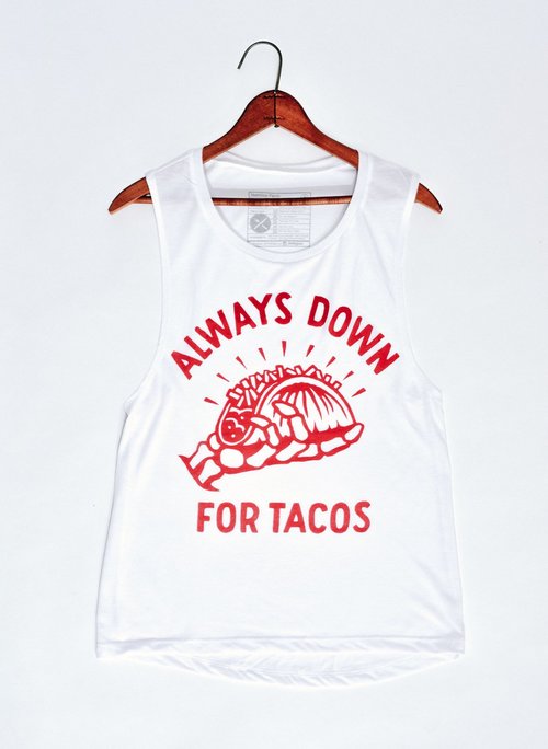 $28.99 ALWAYS DOWN FOR TACOS MUSCLE TEE