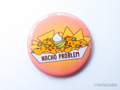 $11.99 NACHO PROBLEM MAGNET