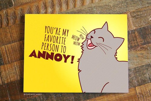 $6.99 YOU'RE MY FAVORITE PERSON TO ANNOY CAT CARD