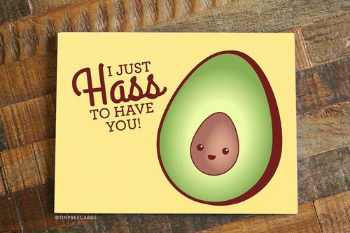 $5.99 I JUST HASS TO HAVE YOU AVOCADO CARD