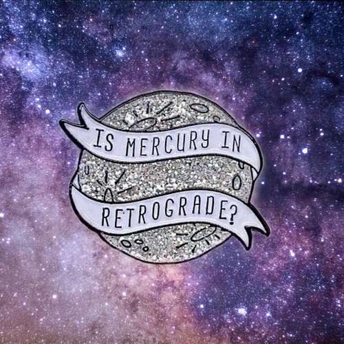 $11.99 IS MERCURY IN RETROGRADE? PIN