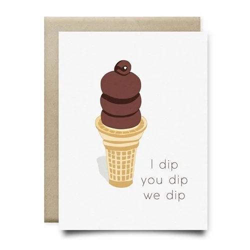 $4.99 I DIP YOU DIP WE DIP CHOCOLATE DIPPED CONE CARD
