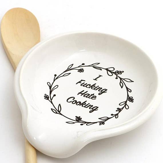 I FUCKING HATE COOKING SPOON REST 2.jpg