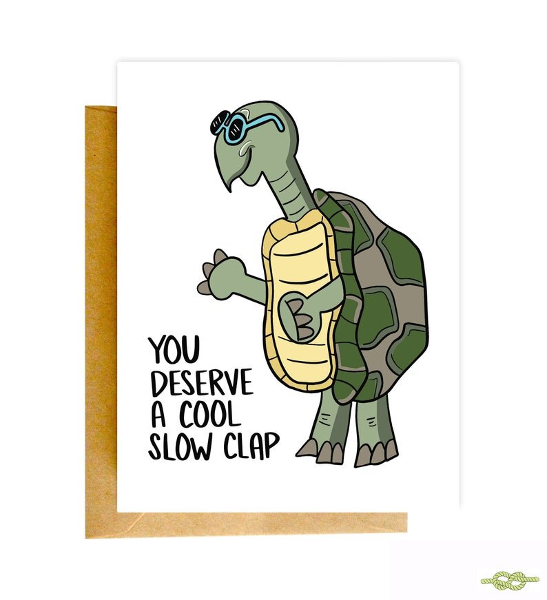 $6.99 YOU DESERVE A COOL SLOW CLAP TURTLE CARD