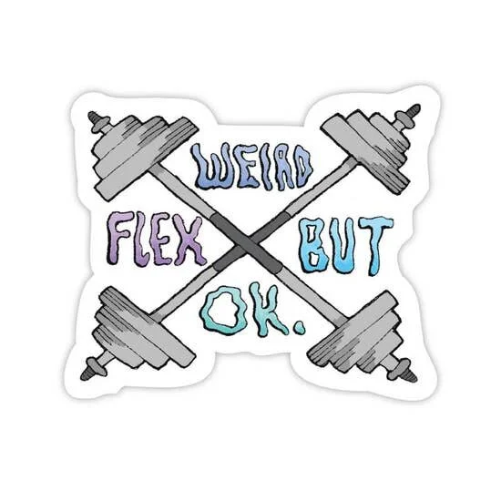 WEIRD FLEX BUT OKAY STICKER