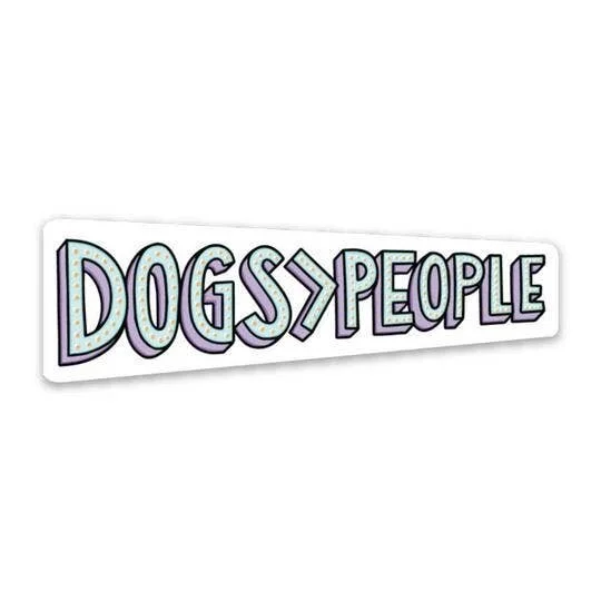 DOGS ARE GREATER THAN PEOPLE STICKER
