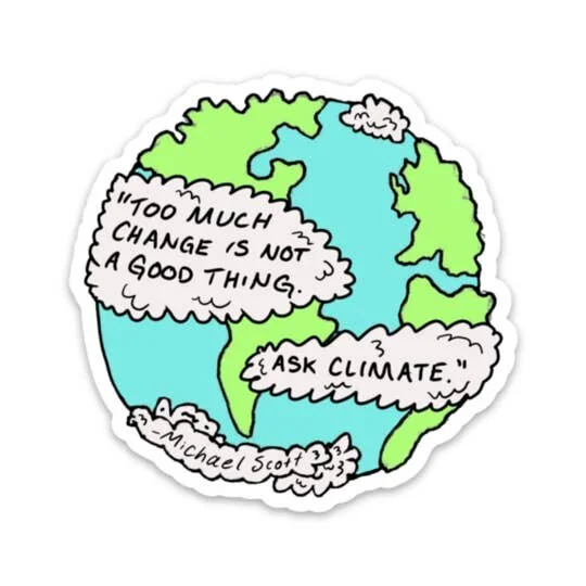 TOO MUCH CHANGE IS NOT A GOOD THING "THE OFFICE" STICKER