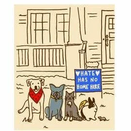 HATE HAS NO HOME HERE PETS ART PRINT
