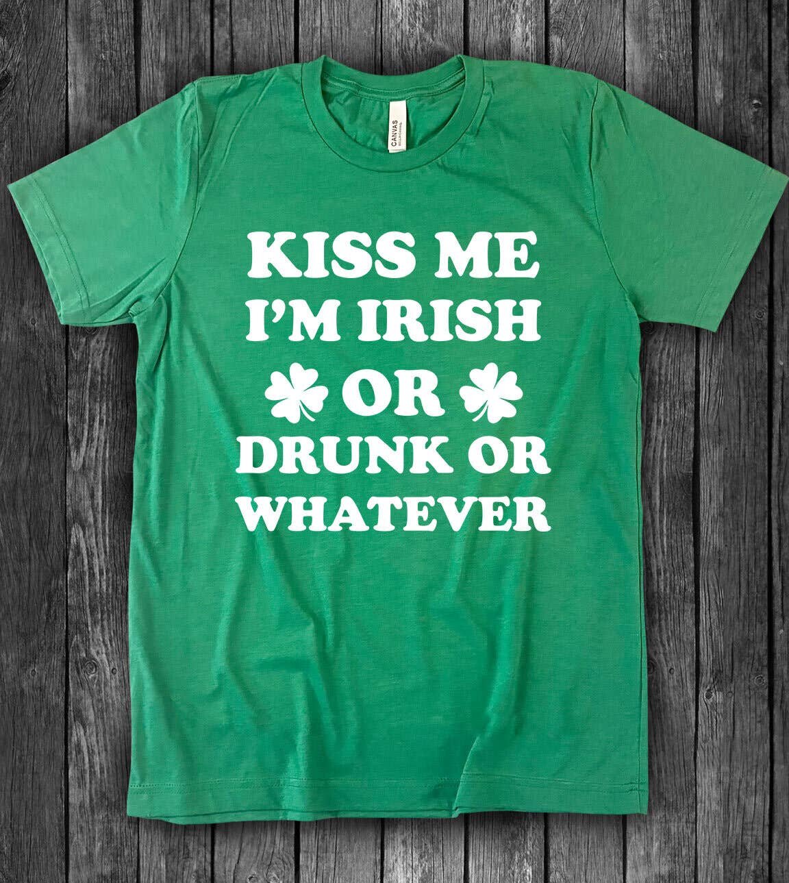 $29.99 KISS ME I'M IRISH OR DRUNK T-SHIRT