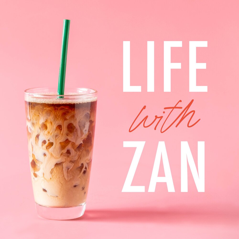Life-With-Zan-Podcast.jpeg