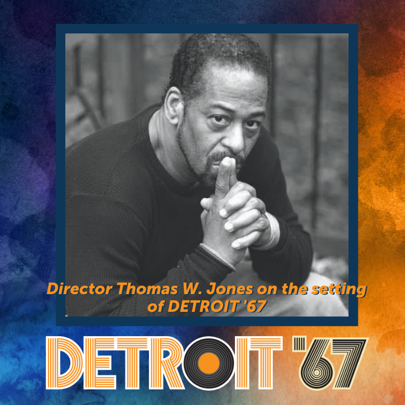 Director Thomas W. Jones on the setting of DETROIT '67