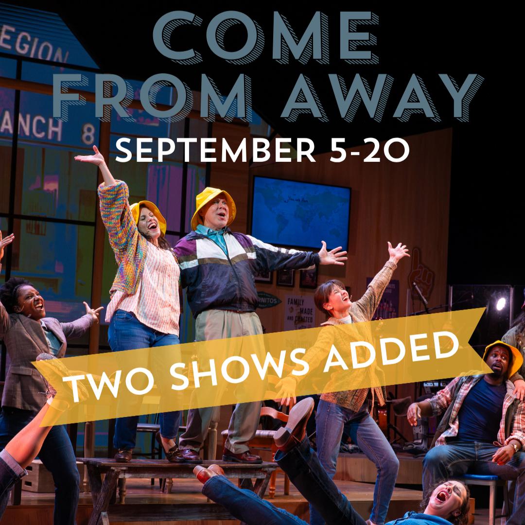 Two More Chances to See Come From Away