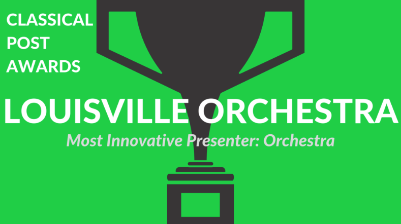  The Louisville Orchestra Named the 2018 "Most Innovative Presenter"
