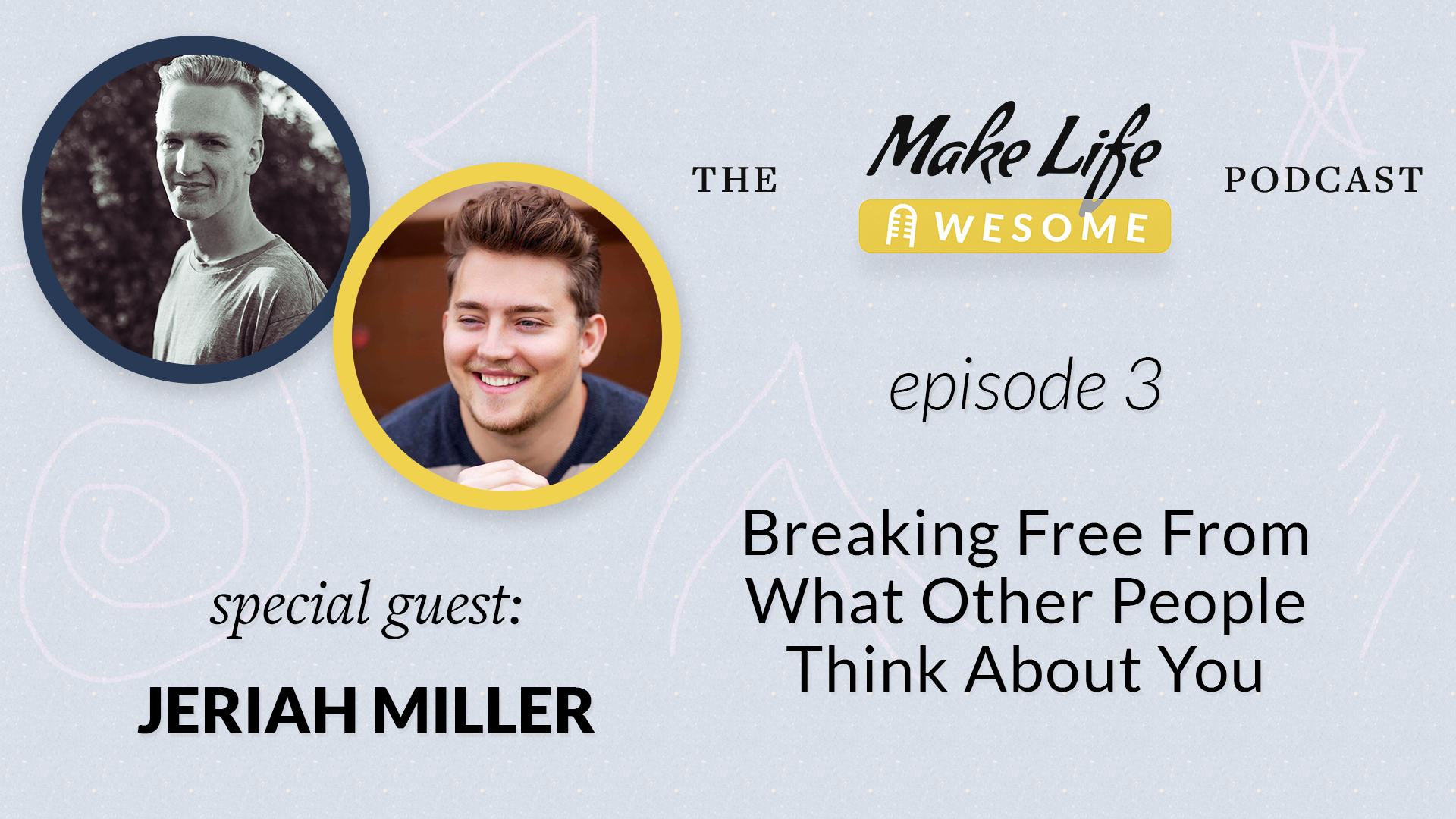Make Life Awesome Podcast with Japheth Mast and Jeriah Miller.png