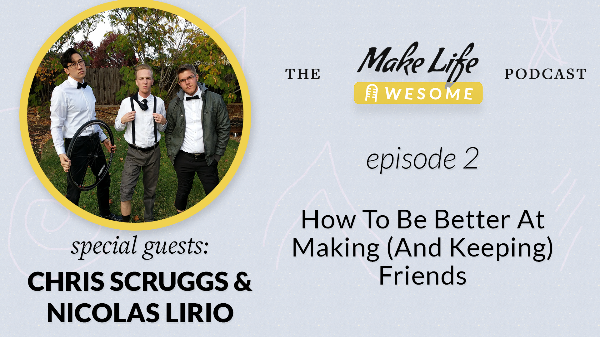 Make Life Awesome Podcast, Chris Scruggs and Nicolas Lirio.png