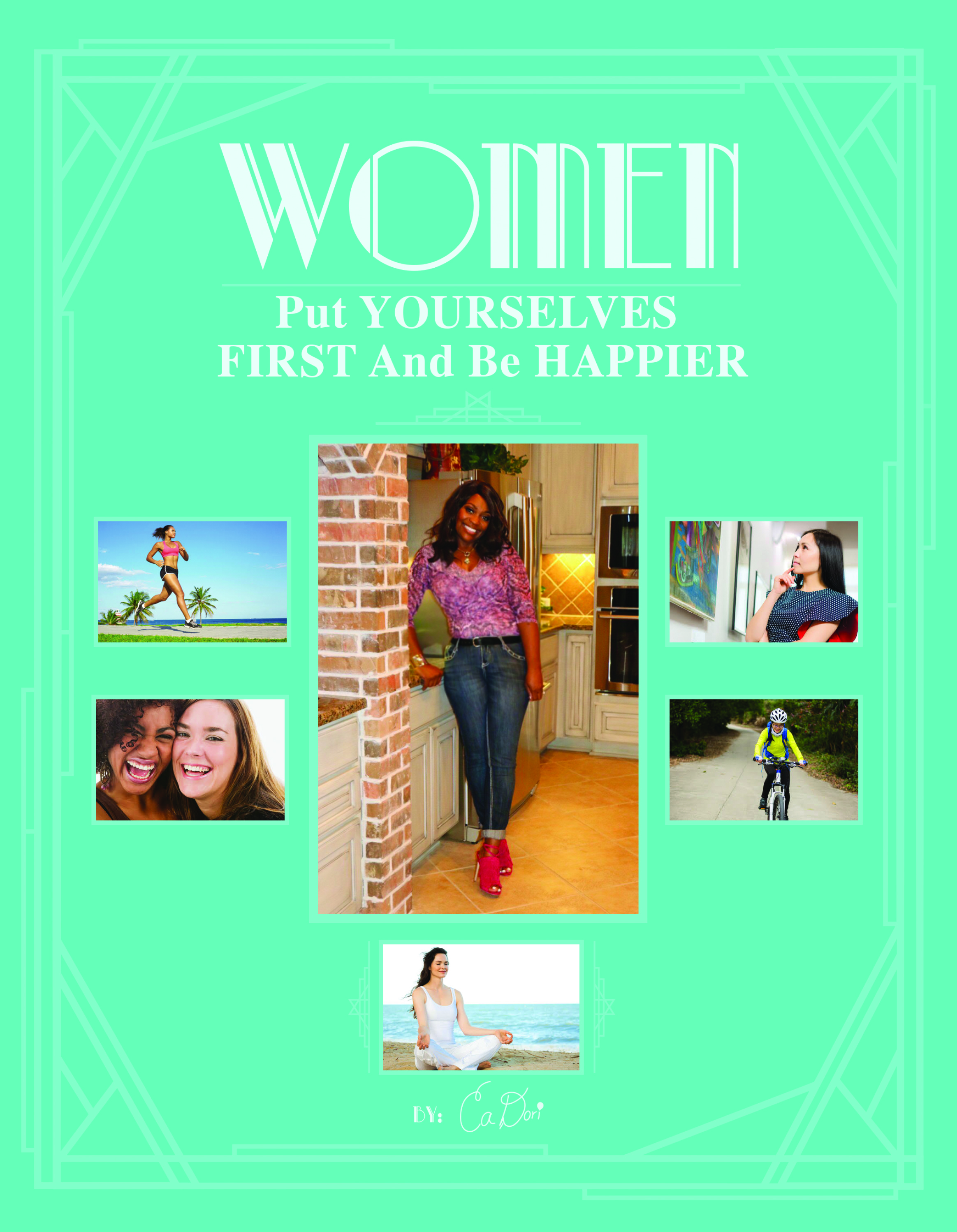 CaDori's first book "Women Put Yourselves First and Be Happier" is available now!
