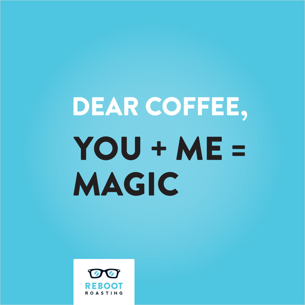 Dear coffee, You + Me=Magic
