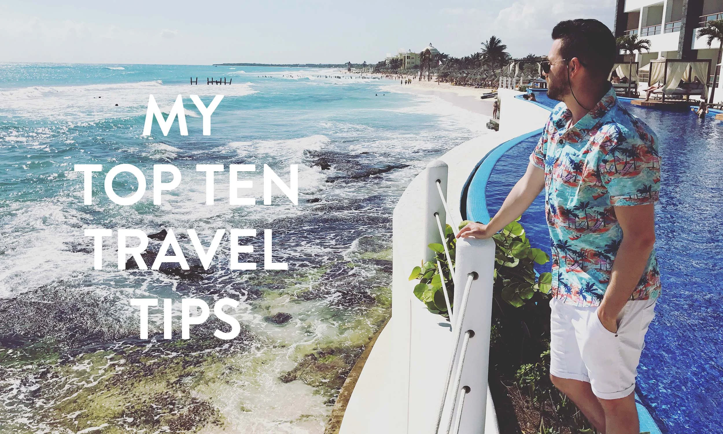 Adventures: My Top 10 Ultimate Travel Tips