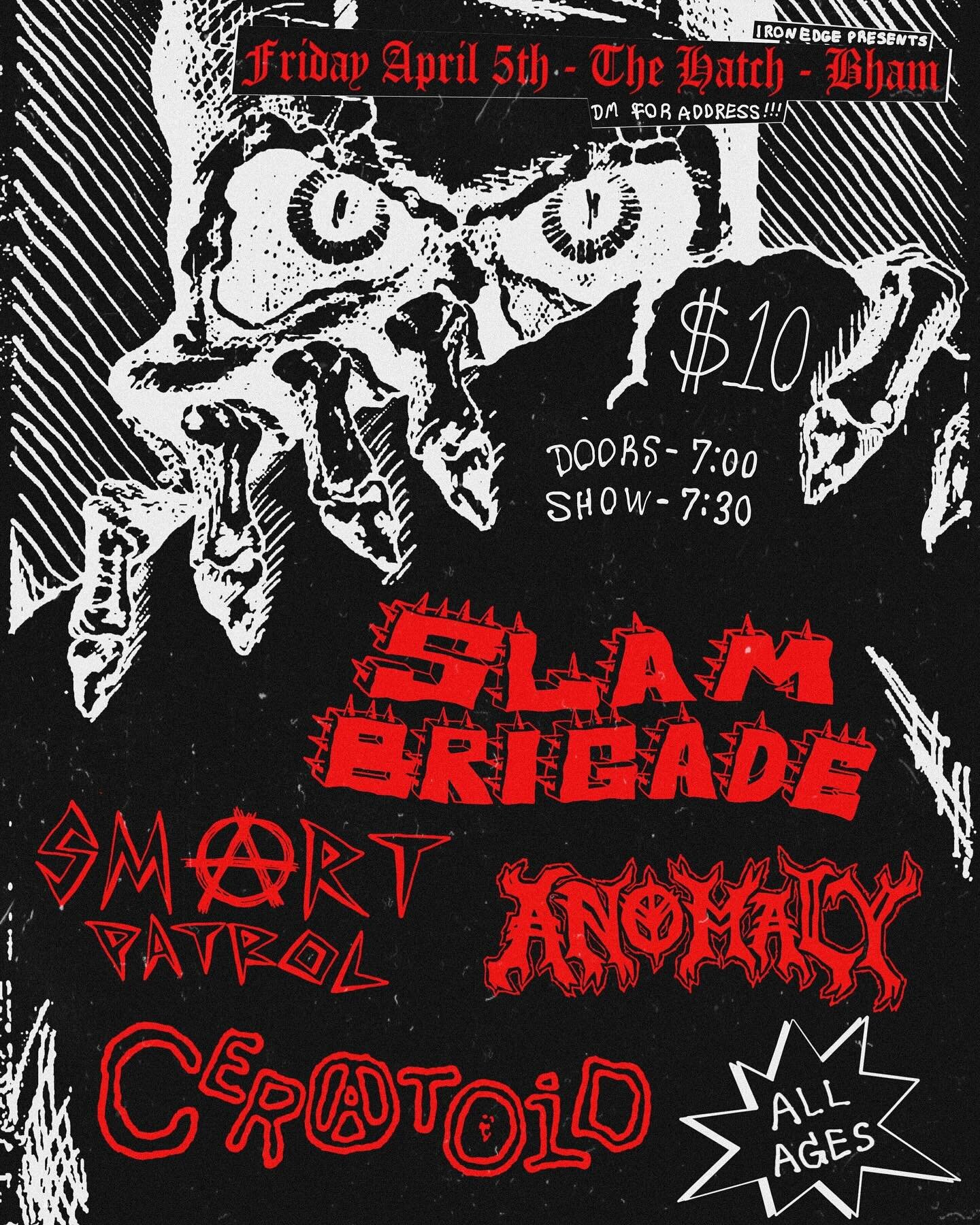 One week from today! Next Friday! @the.slam.brigade , Smart Patrol, Anomaly, and @ceratoid_ ! At The Hatch!!? All Ages!! Respect the space!!! See you there?!?!

Flyer: @ironlordxbham