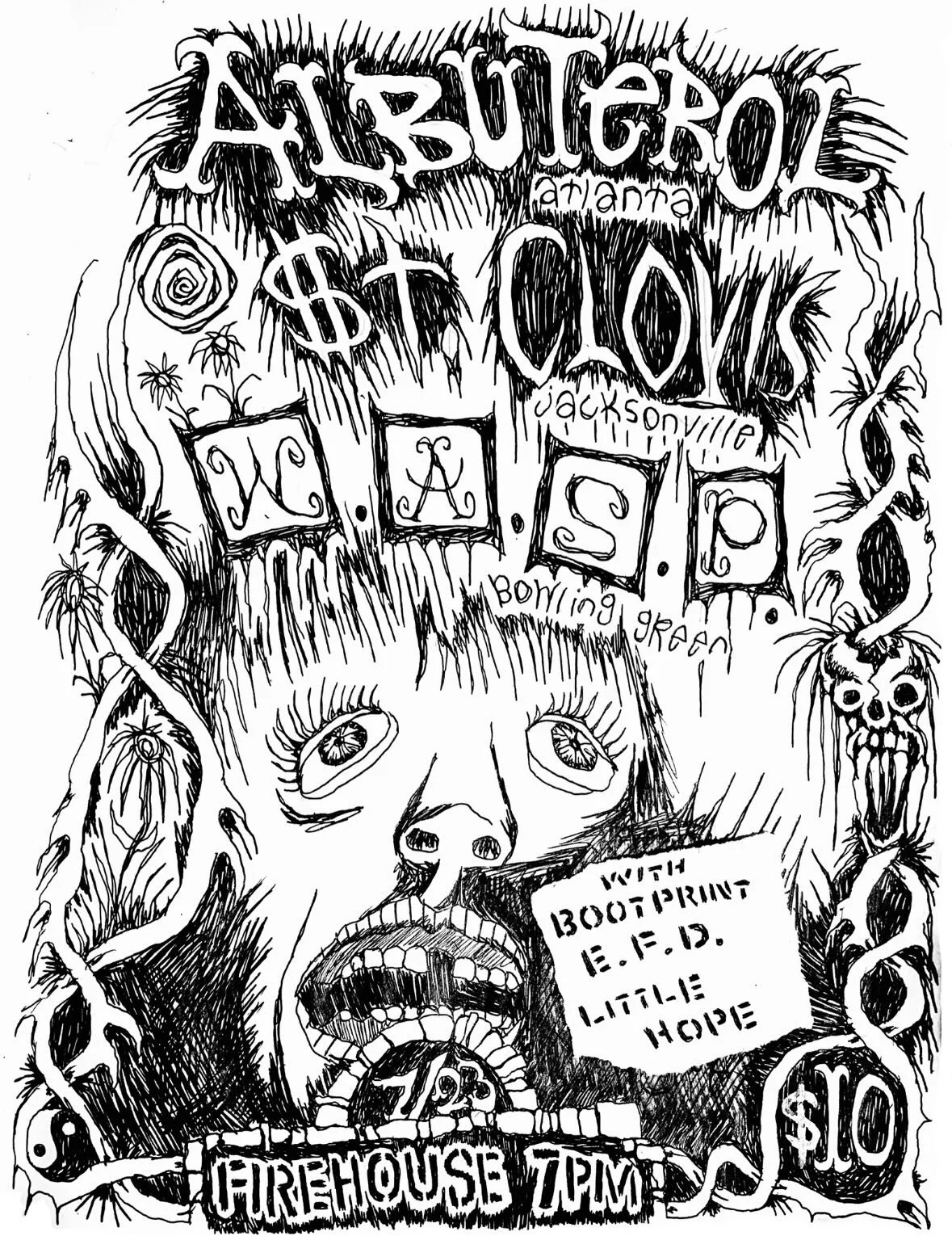 BIG SHOW WITH 6 BANDS YOU KNOW AND LOVE FOR ONLY $10. 
St. Clovis from THE JACKSONVILLE,FLORIDA IS COMING BACK to defend their BIG DOG status in the Iron City. Albuterol and W.A.S.P coming through for the first time!  Little Hope may even bring the v