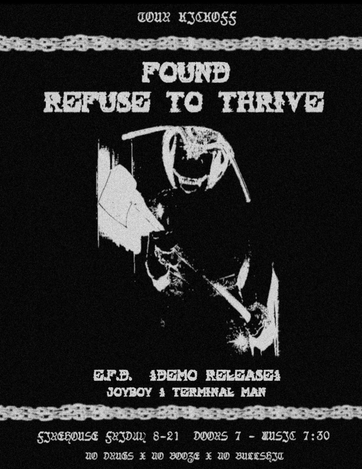 REFUSE TO THRIVE IS GOING ON TOUR!!!!!!
Come send them off at their tour kick off this Friday with Found from Georgia! Due to the Thou show being canced; Joyboy will be hopping on this gig instead. This is their first show in almost two years. This t