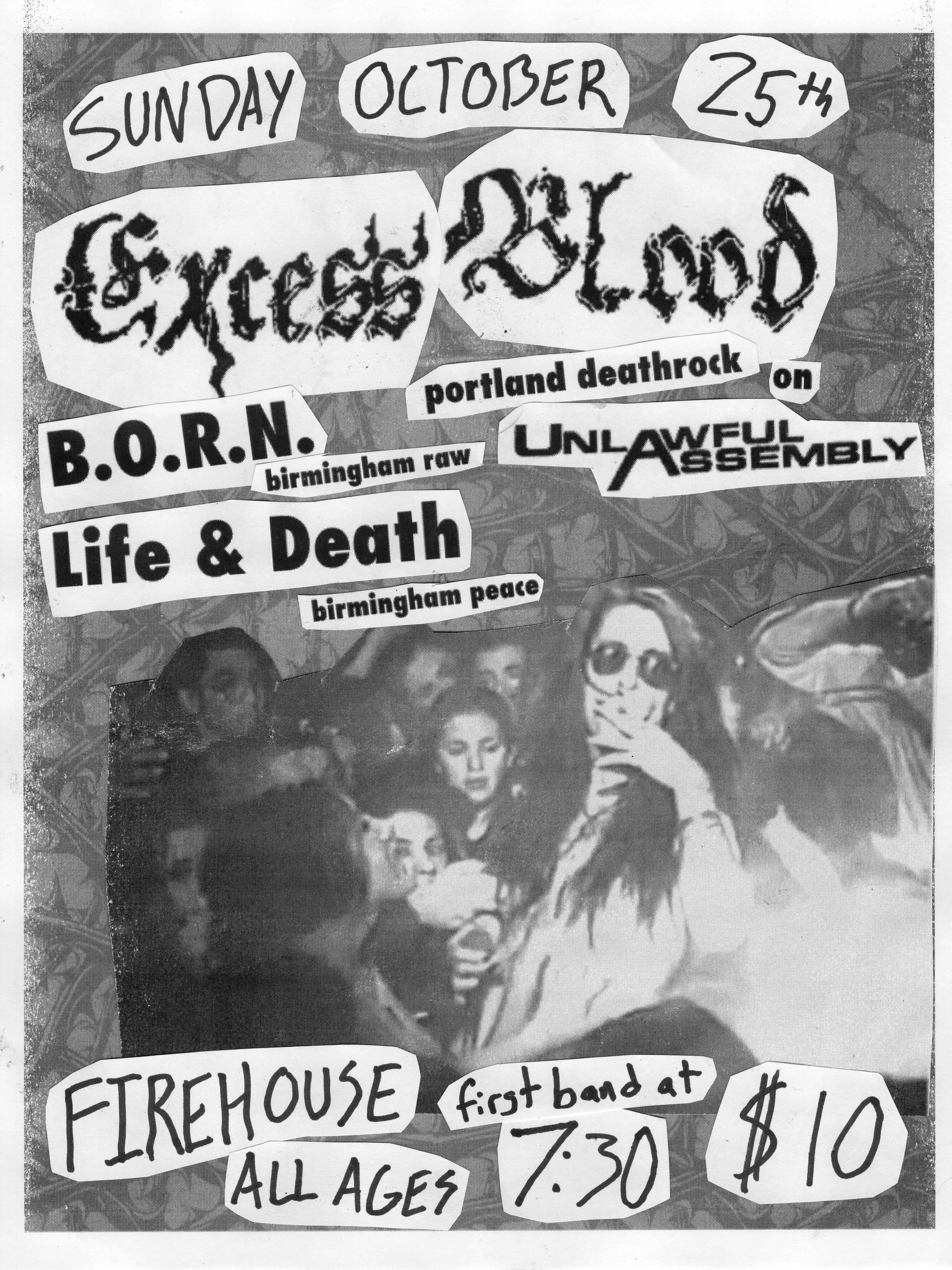 Kick off your Halloween week of evil and chaos the right way, with EXCESS BLOOD. 

Portland punks invade Birmingham 10/25 with Life &amp; Death and B.O.R.N., early show so you can rest up for the week/get to partying faster. Invite someone who has ne