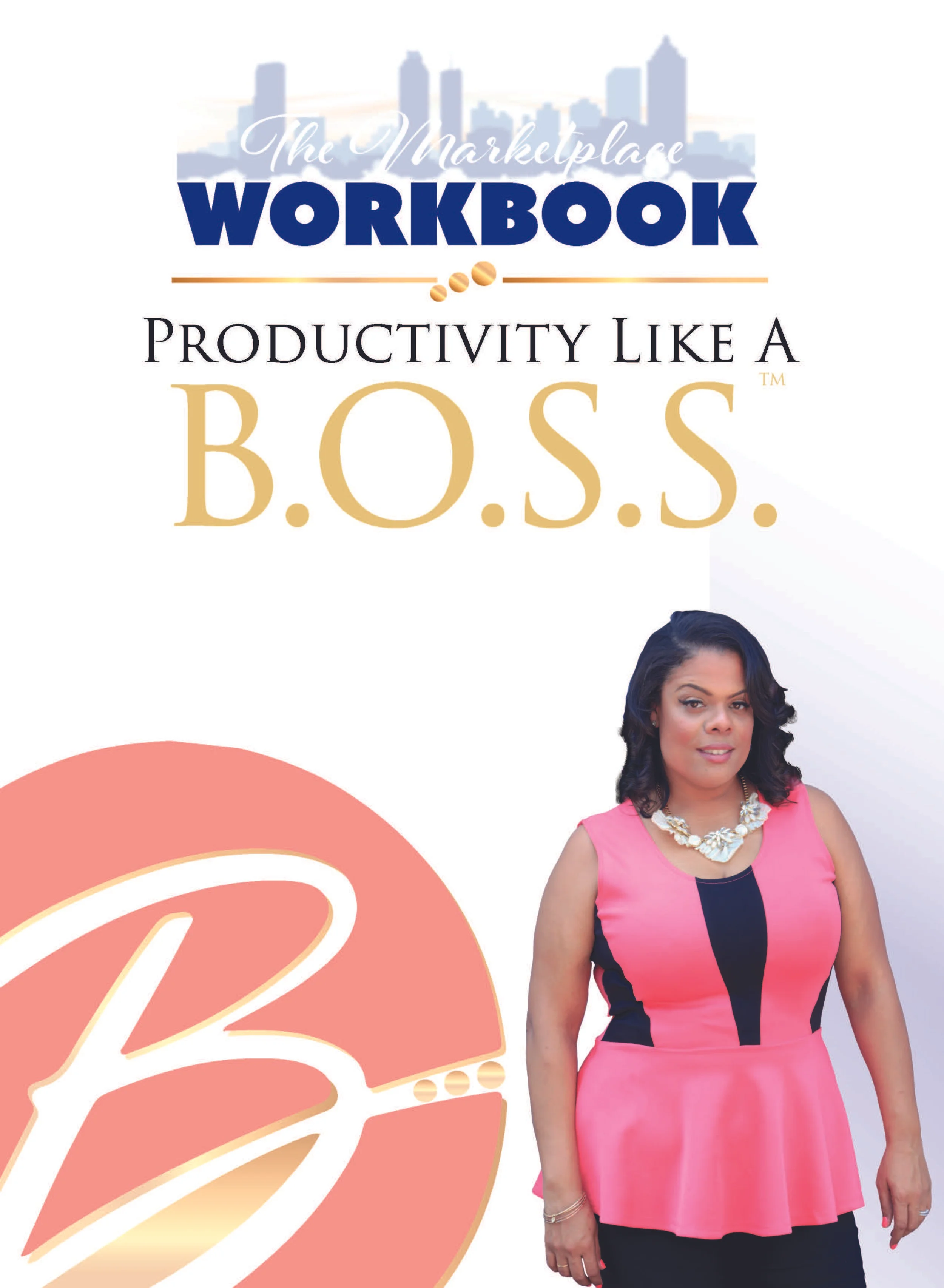 Productivity Like A B.O.S.S.™ - 4 Steps to Become More Productive in Life & Business