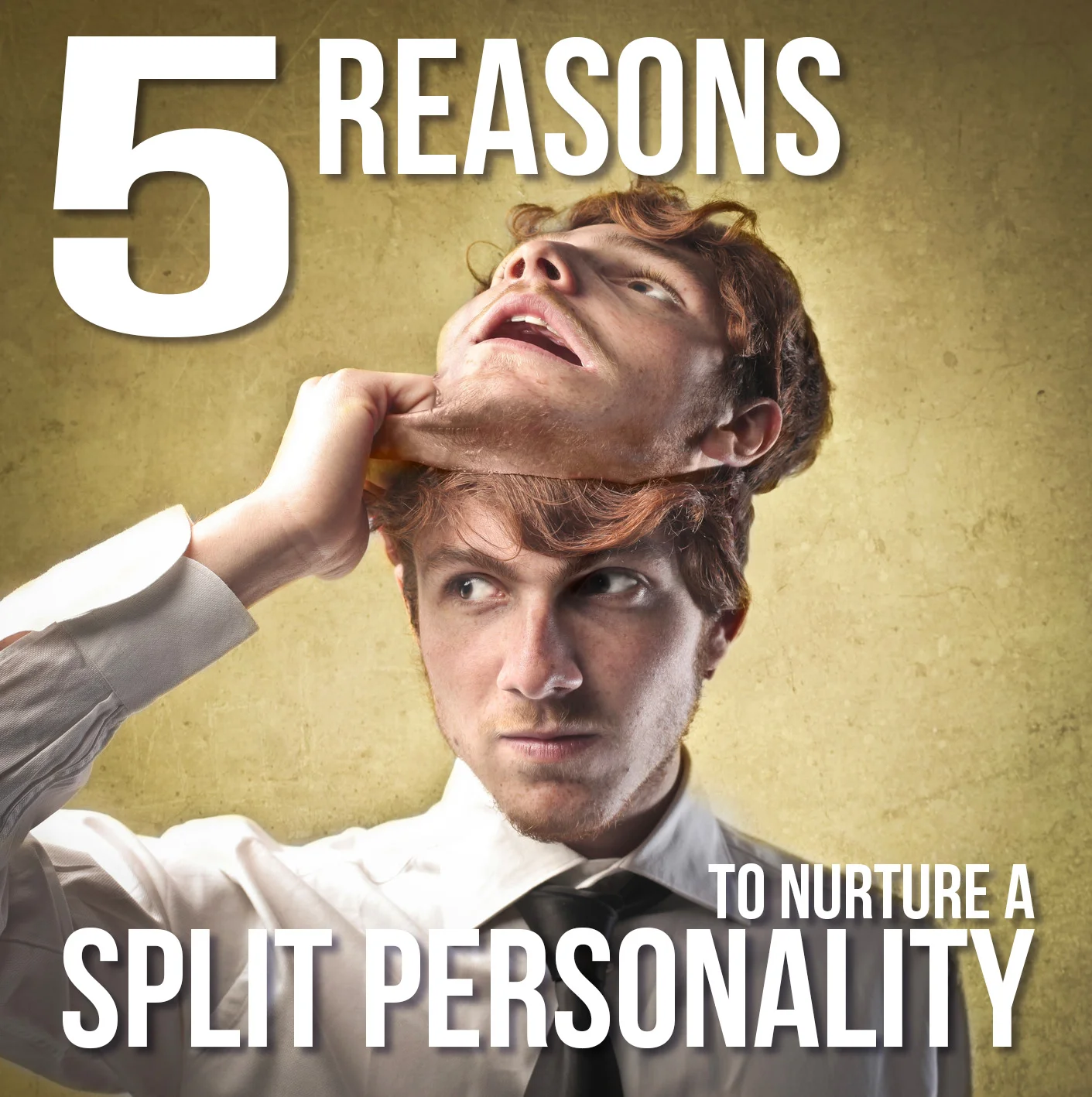 5 Reasons to Nurture a Split Personality