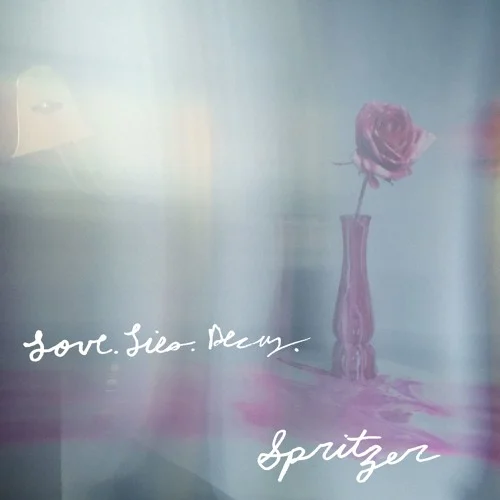 SPRITZER 'LOVE. LIES. DECAY.' OUT NOW