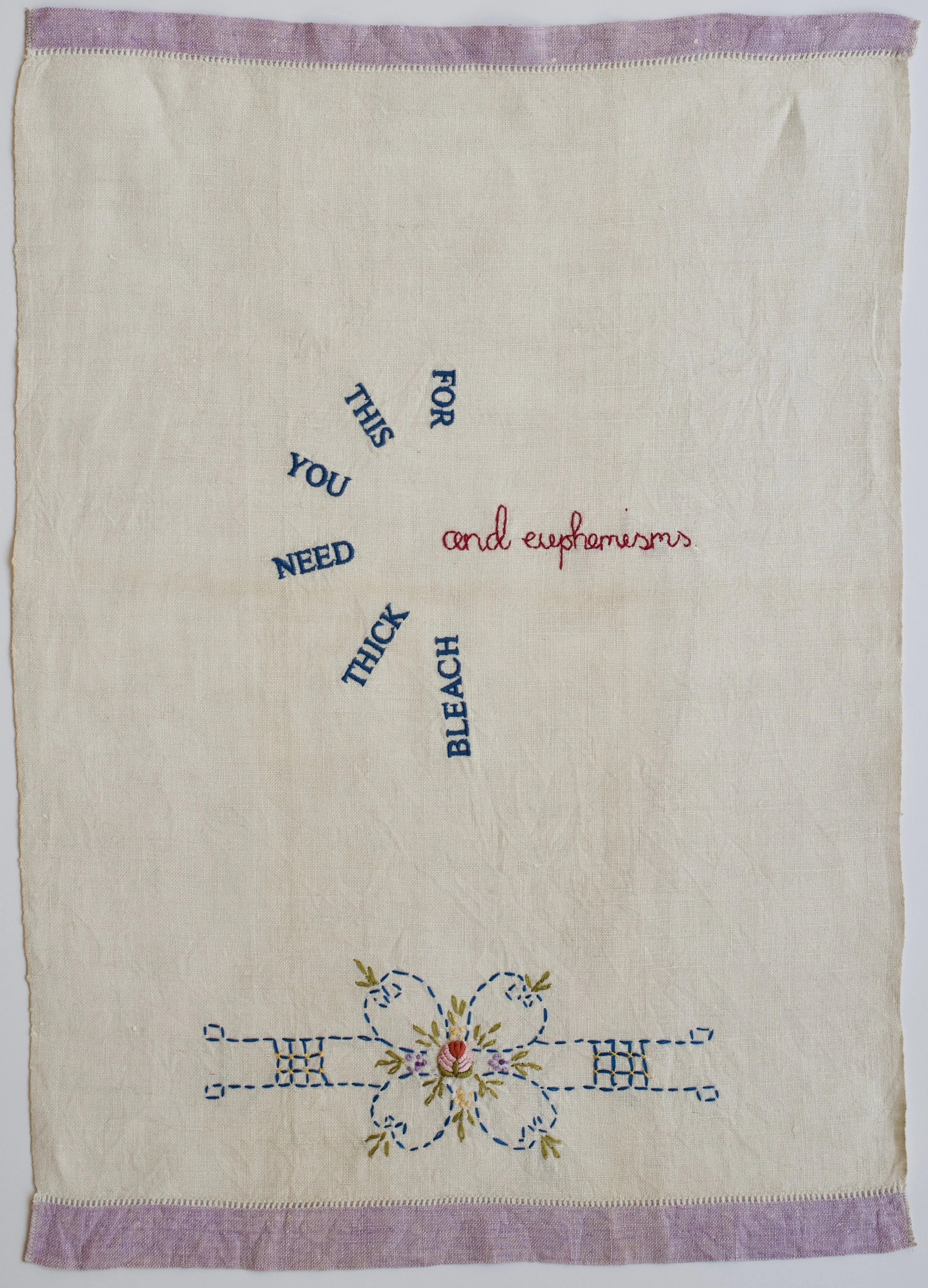 Zoë Buckman Thick Bleach and Euphemism II, 2019 Embroidery on vintage linen tea towel 20 1/2 x 14 1/4 inches Framed 23 1/2 x 18 inches