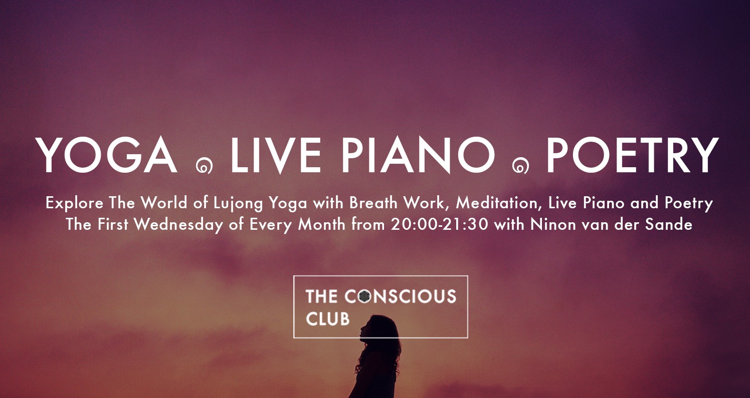 In this event we will do a series of Lu Jong Movements, a breathing exercise, and in the end we will relax and Ninon van der Sande will play the piano while citing some of her poems.