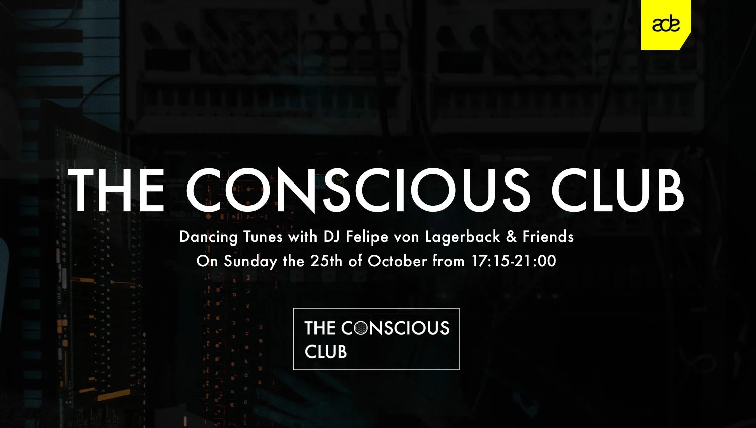 ADE - The Conscious Club ๑ DJ Felipe von Lagerback & Friends