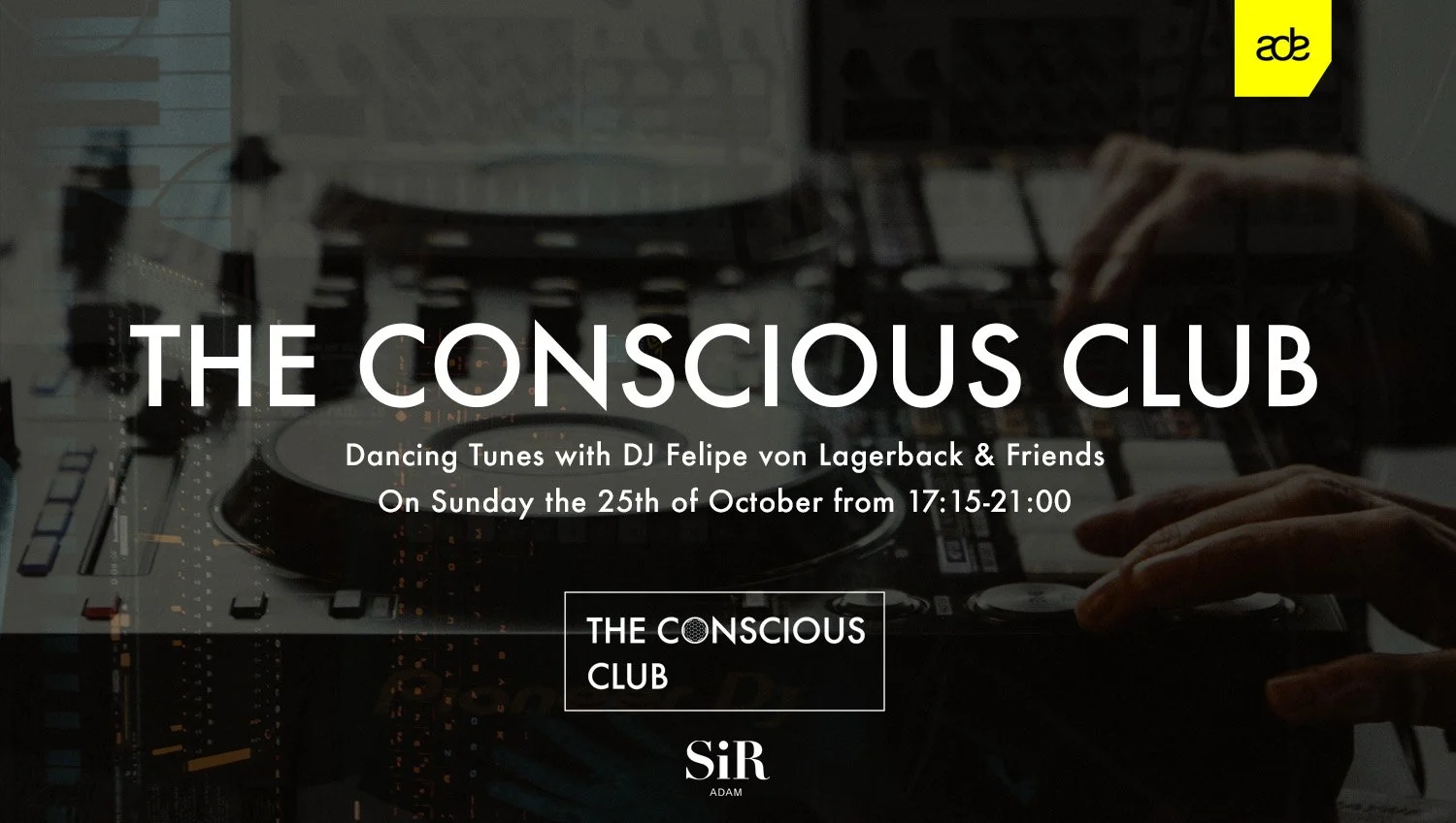 ADE - The Conscious Club ๑ DJ Felipe von Lagerback &amp; Friends