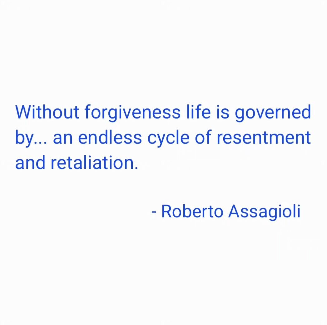 &quot;Without forgiveness life is governed by... an endless cycle of resentment and retaliation.&quot;

- #robertoassagioli