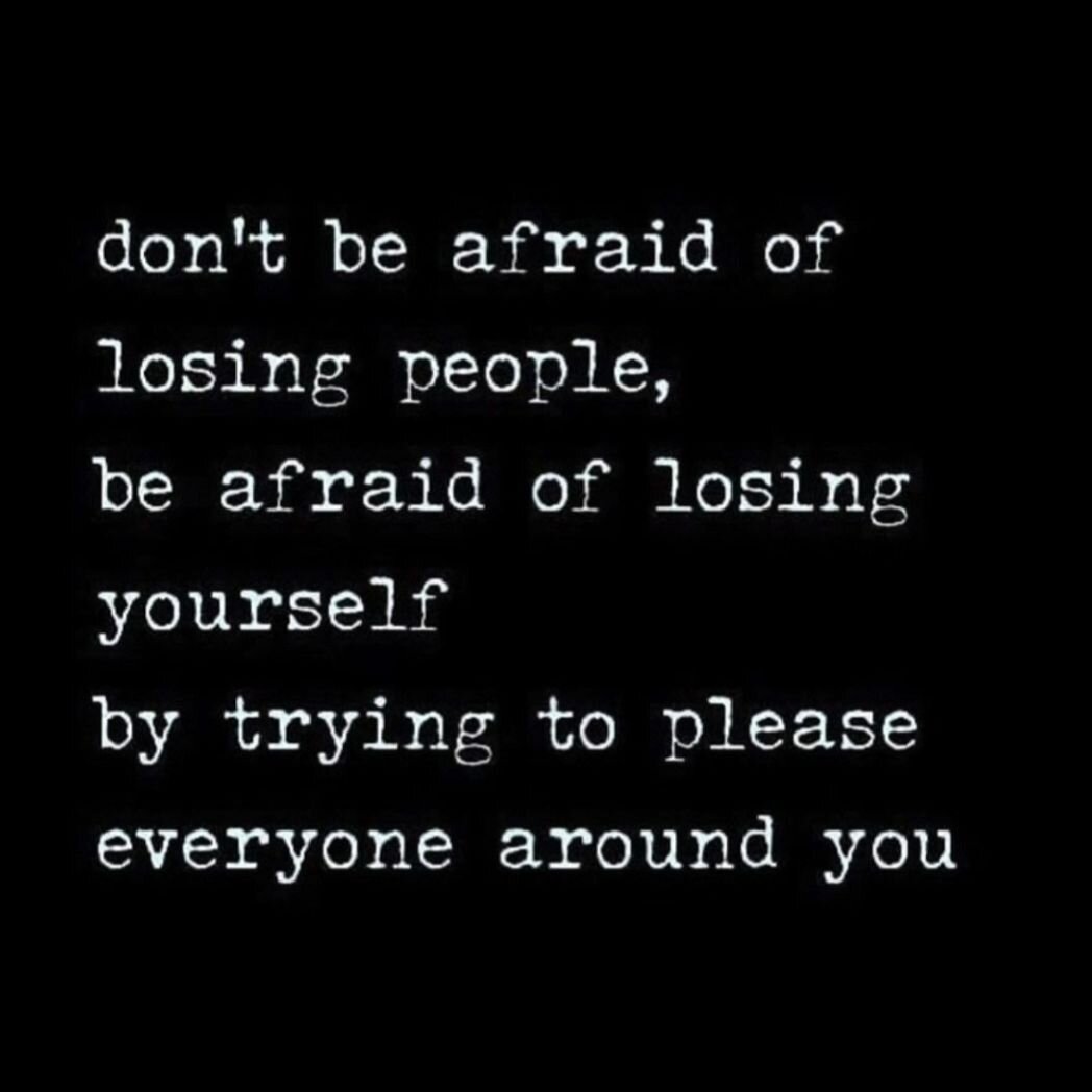 &quot;Don't be afraid of losing people. Be afraid of losing yourself, trying to please everyone around you.&quot;

rp @soulscribethepoet