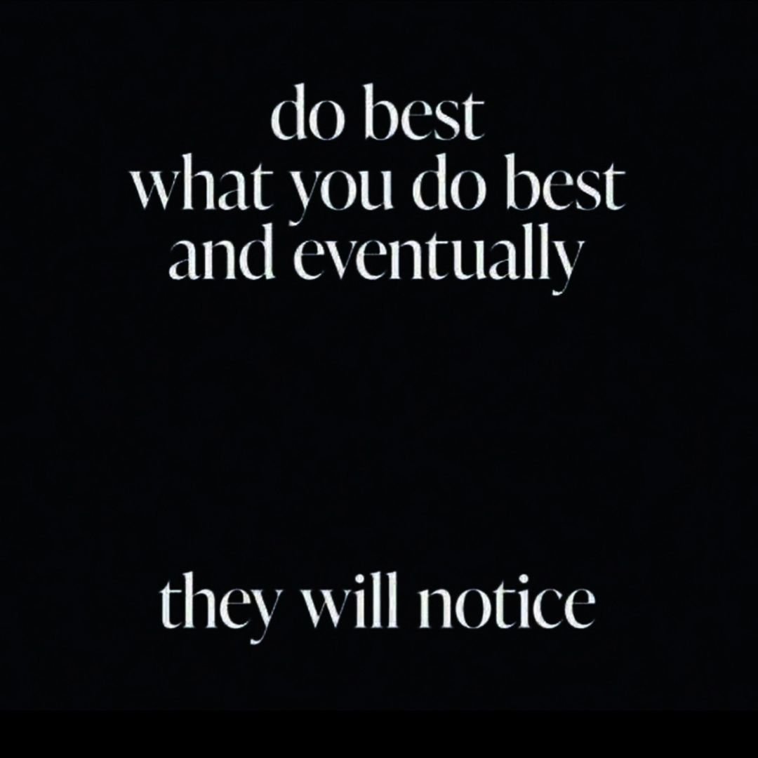 &quot;Do best what you do best and eventually they will notice.&quot;

rp @okaynevermind_